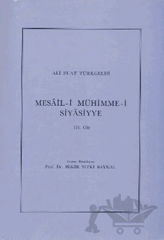 Mesail-i Mühimme-i Siyasiyye Cilt: 3 – Ali Fuat Türkgeldi – Türk Tarih Kurumu Yayınları kitap kapağı