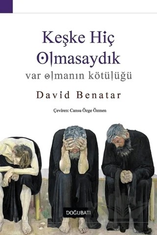 Keşke Hiç Olmasaydık – David Benatar – Doğu Batı Yayınları kitap kapağı