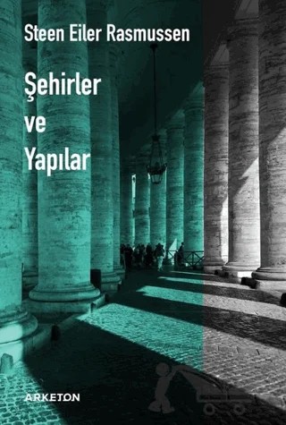 Şehirler ve Yapılar – Steen Eiler Rasmussen – Arketon Yayıncılık kitap kapağı