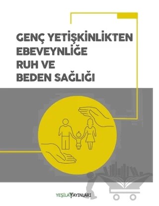 Genç Yetişkinlikten Ebeveynliğe Ruh ve Beden Sağlığı – Kolektif – Yeşilay Yayınları kitap kapağı