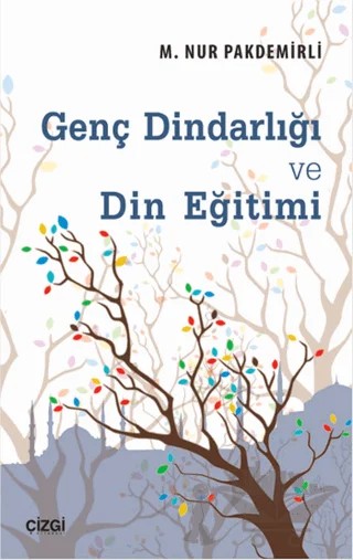Genç Dindarlığı ve Din Eğitimi – Nur Pakdemirli – Çizgi Kitabevi Yayınları kitap kapağı