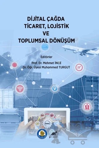 Dijital Çağda Ticaret, Lojistik ve Toplumsal Dönüşüm – Kolektif – Paradigma Akademi Yayınları kitap kapağı