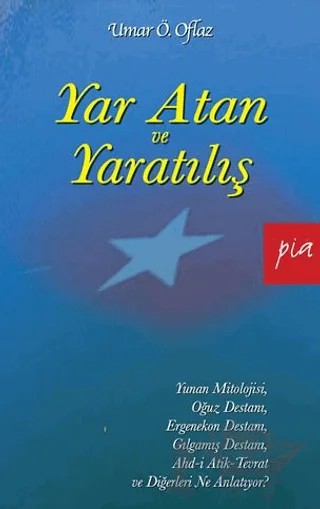 Yar Atan ve Yaratılış – Umar Ö. Oflaz – Pia Yayınları kitap kapağı