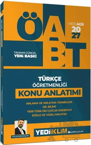 2027 MEB AGS ÖABT Türkçe Öğretmenliği Anlama ve Anlatma Teknikleri, Dil Bilimi, Yeni Türk Dili Çocuk Edebiyatı, Sözlü ve Yazılı Anlatım Konu Anlatımı – Faruk Karaaslan – Yediiklim Yayınları kitap kapağı