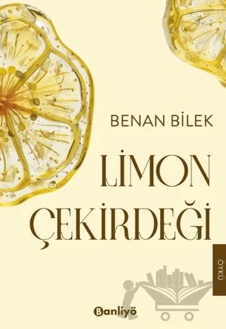 Limon Çekirdeği – Benan Bilek – Banliyö Kitap kitap kapağı