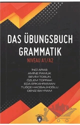 Das Übungsbuch Grammatik Niveau A1/A2 – Amine Pamuk, Deniz Bayram, Eda Erkahraman, İnci Aras, Özlem Toprak, Sevim Tosun, Tuğçe Hacısalihoğlu – Dorlion Yayınları kitap kapağı