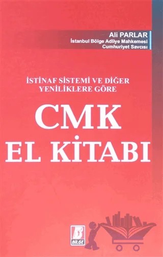 İstinaf Sistemi ve Diğer Yeniliklere Göre CMK El Kitabı – Ali Parlar – Bilge Yayınevi kitap kapağı