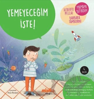 Yemeyeceğim İşte! – Alberto Pellai, Barbara Tamborini – Minika kitap kapağı