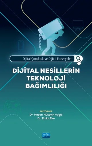 Dijital Çocukluk ve Dijital Ebeveynler: DİJİTAL NESİLLERİN TEKNOLOJİ BAĞIMLILIĞI – Ahmet Songur, Cevdet Yılmaz, Ekin Kaynak Iltar, Erdal Eke, Fahrettin Apak, Fatma Tezel Şahin, Gamze İnan Kaya, Gizem Tan Eren, Hasan Hüseyin Aygül, Merve Atay, Metin Kocatürk, Meyrem Tuna Uysal, Seda Eskidemir Meral, Yusuf Yıldırım, Zeynep Gazali Demirtaş – Nobel Akademik Yayıncılık kitap kapağı