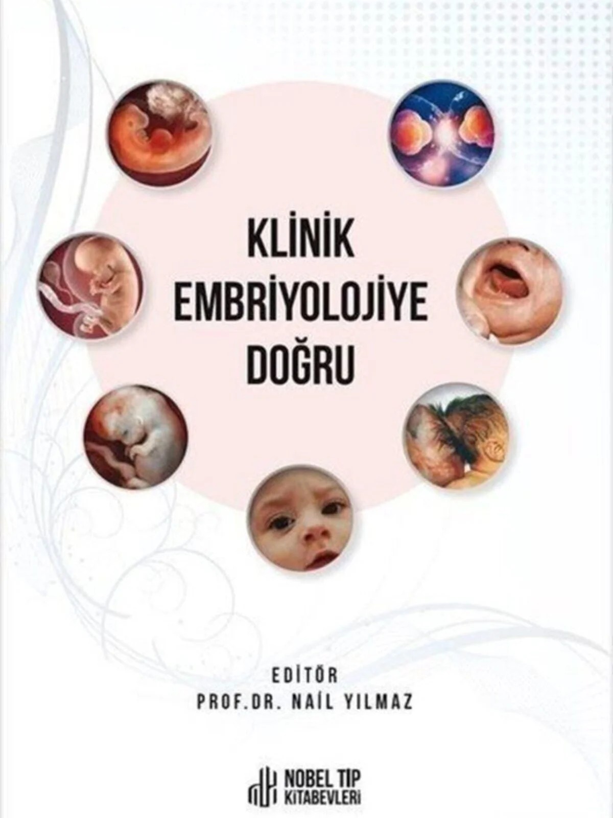 Klinik Embriyolojiye Doğru – - – Nobel Tıp Kitabevleri kitap kapağı