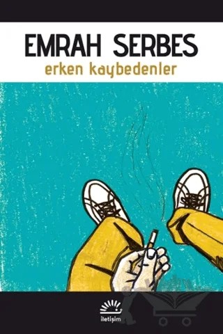 Erken Kaybedenler – Emrah Serbes – İletişim Yayınevi kitap kapağı