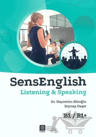 SensEnglish Listening and Speaking B1/B1+ – Hayrettin Köroğlu, Zeynep Daşer – Atatürk Üniversitesi Yayınları kitap kapağı