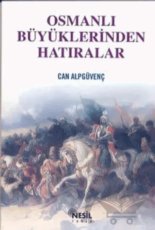 Osmanlı Büyüklerinden Hatıralar – Can Alpgüvenç – Nesil Yayınları kitap kapağı