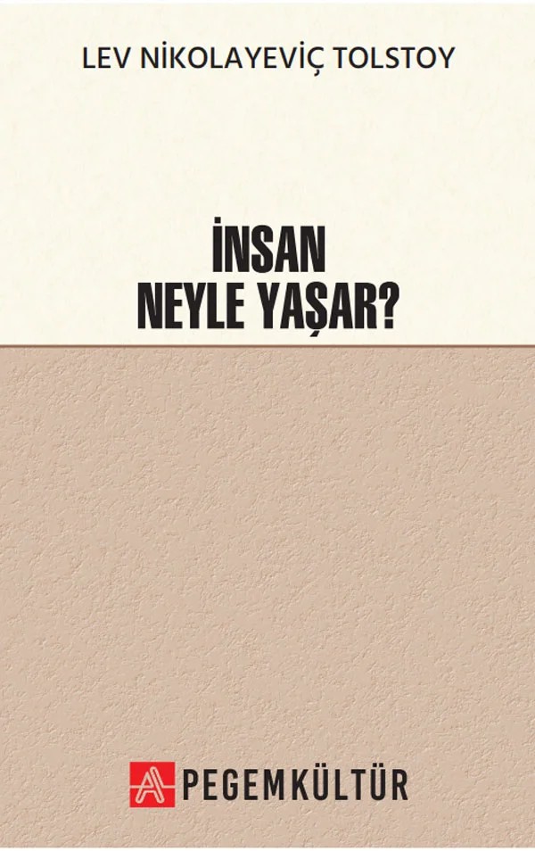 İnsan Neyle Yaşar – Lev Nikolayeviç Tolstoy – Pegem Kültür kitap kapağı