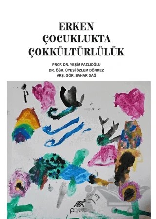 Erken Çocuklukta Çokkültürlülük – Yeşim Fazlıoğlu, Özlem Dönmez, Bahar Dağ – Paradigma Akademi Yayınları kitap kapağı