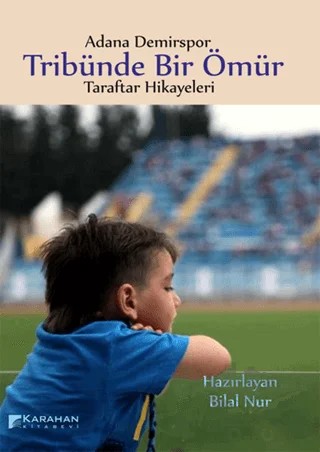 Tribünde Bir Ömür: Adana Demirspor Taraftar Hikayeleri – Kolektif – Karahan Kitabevi kitap kapağı