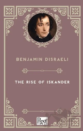 The Rise of Iskander – Benjamin Disraeli – Paper Books kitap kapağı
