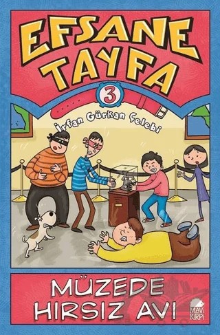Müzede Hırsız Avı - Efsane Tayfa 3 – İrfan Gürkan Çelebi – Mavi Kirpi Yayınları kitap kapağı