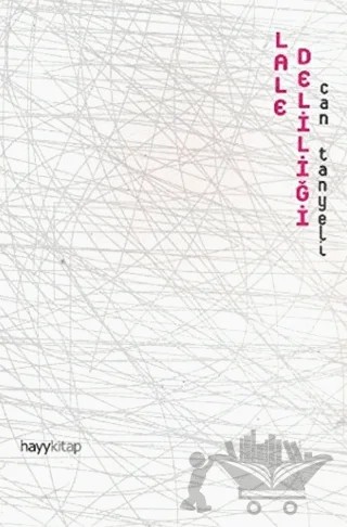 Lale Deliliği – Can Tanyeli – Hayykitap kitap kapağı