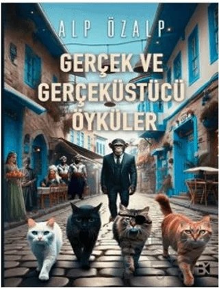 Gerçek ve Gerçeküstücü Öyküler – Alp Özalp – Bilir Kitap kitap kapağı