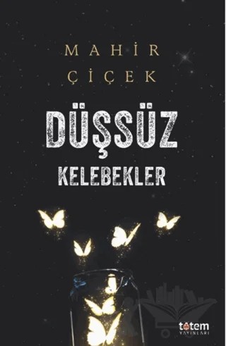 Düşsüz Kelebekler – Mahir Çiçek – Totem Yayıncılık kitap kapağı