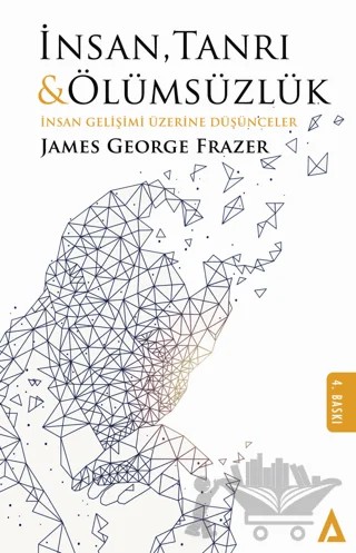 İnsan Tanrı ve Ölümsüzlük – James George Frazer – Kanon Kitap kitap kapağı