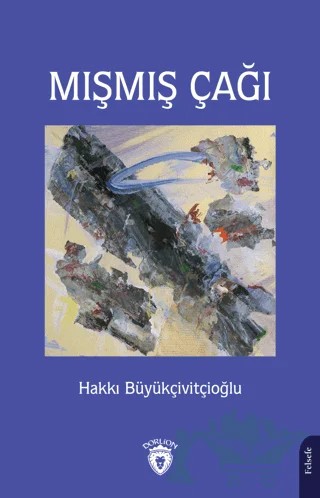 Mışmış Çağı – Hakkı Büyükçivitçioğlu – Dorlion Yayınları kitap kapağı