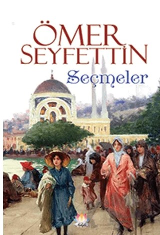 Ömer Seyfettin - Seçmeler – Ömer Seyfettin – Nilüfer Yayınları kitap kapağı