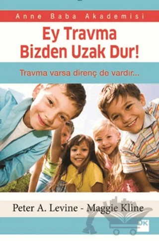 Ey Travma Bizden Uzak Dur! – Maggie Kline, Peter A. Levine – Doğan Kitap kitap kapağı