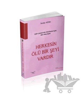 Edip Cansever Poetikası İçin Bir Yaklaşım Herkesin Ölü Bir Şeyi Vardır – Serdar Aydın – Medakitap Yayınları kitap kapağı
