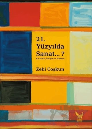 21.Yüzyılda Sanat...? – Zeki Coşkun – İkaros Yayınları kitap kapağı