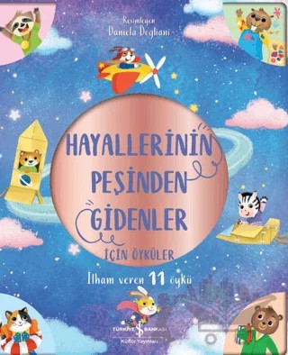 Hayallerinin Peşinden Gidenler İçin Öyküler - İlham Veren 11 Öykü – Claire Mowat, Daisy Edwards, Hannah Campling, James Phoenix – İş Bankası Kültür Yayınları kitap kapağı