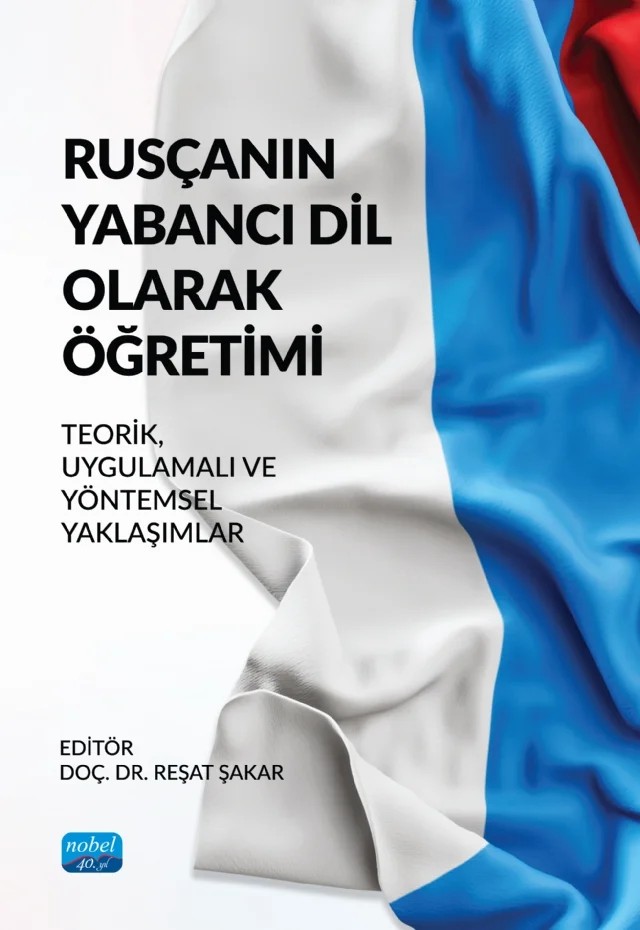 RUSÇANIN YABANCI DİL OLARAK ÖĞRETİMİ - Teorik, Uygulamalı ve Yöntemsel Yaklaşımlar – Arif Yıldırım, Fatih Yapıcı, Hadi Bak, Hüseyin Parlak, Leyla Çiğdem Dalkılıç, Mehmet Özberk, Muhammed Taşkesenligil, Olena Kozan, Onur Aydın, Reşat Şakar, Zulfiya Şahin – Nobel Akademik Yayıncılık kitap kapağı