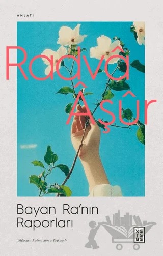 Bayan Ra'nın Raporları – Radvâ Âşûr – Ketebe Yayınları kitap kapağı