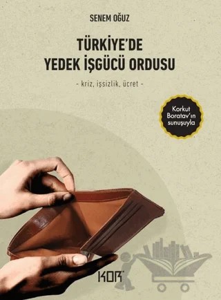 Türkiye’de Yedek İşgücü Ordusu – Senem Oğuz – Kor Kitap kitap kapağı