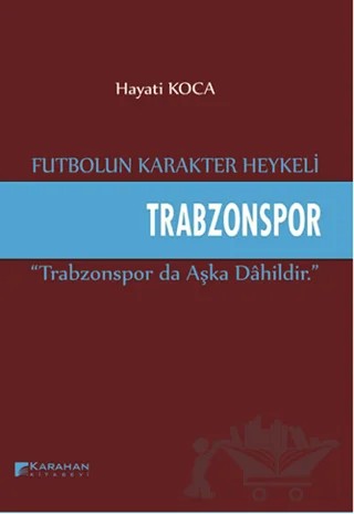 Futbolun Karakter Heykeli Trabzonspor – Hayati Koca – Karahan Kitabevi kitap kapağı