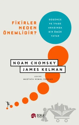 Fikirler Neden Önemlidir? – Noam Chomsky, James Kelman – Scala Yayıncılık kitap kapağı
