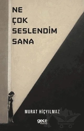 Ne Çok Seslendim Sana – Murat Hiçyılmaz – Gece Kitaplığı kitap kapağı