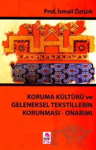 Koruma Kültürü ve Geleneksel Tekstillerin Korunması - Onarımı – İsmail Öztürk – Mor Fil Yayınları kitap kapağı