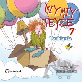 Mıymıy Teyze 7 - Uzaklarda – Aytül Akal – Uçanbalık Yayıncılık kitap kapağı
