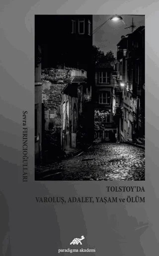 Tolstoy’da Varoluş, Adalet, Yaşam ve Ölüm – Sevra Fırıncıoğulları – Paradigma Akademi Yayınları kitap kapağı