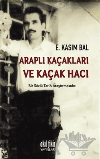 Araplı Kaçakları ve Kaçak Hacı – E. Kasım Bal – Akıl Fikir Yayınları kitap kapağı