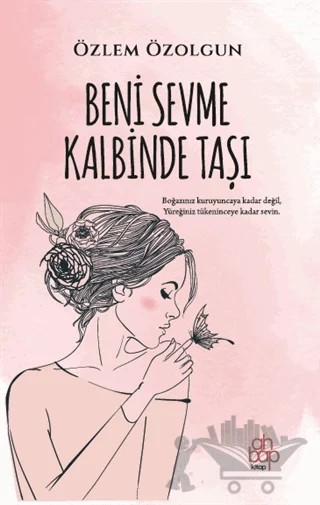 Beni Sevme Kalbinde Taşı – Özlem Özolgun – Ahbap Kitap kitap kapağı