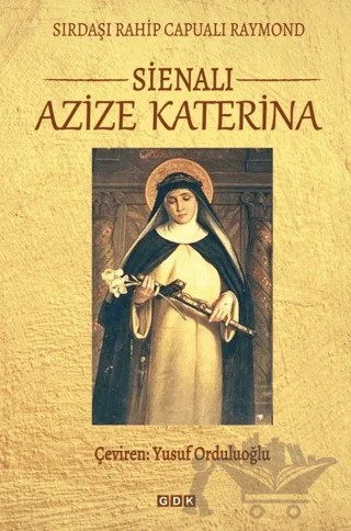 Sienalı Azize Katerina – Rahip Capuali Raymond – GDK Yayınları kitap kapağı