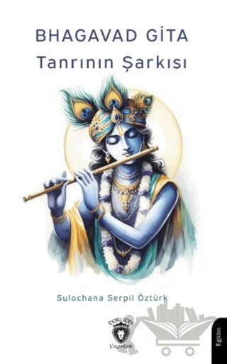 Bhagavad Gita Tanrının Şarkısı – Sulochana Serpil Öztürk – Dorlion Yayınları kitap kapağı