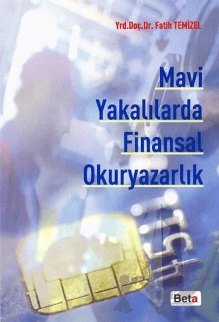 Mavi Yakalılarda Finansal Okuryazarlık – Fatih Temizel – Beta Yayınevi kitap kapağı