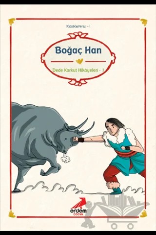 Boğaç Han - Dede Korkut Hikayeleri 1 – Dede Korkut – Erdem Çocuk kitap kapağı