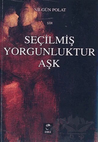 Seçilmiş Yorgunluktur Aşk – Nilgün Polat – Doruk Yayınları kitap kapağı