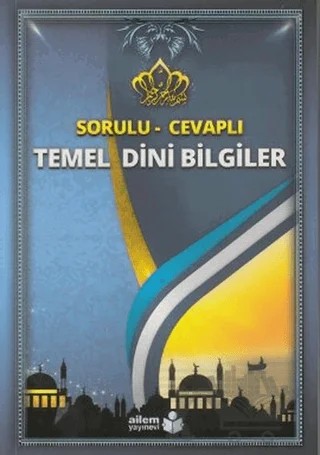 Sorulu - Cevaplı Temel Dini Bilgiler – Kolektif – Ailem Yayınları kitap kapağı