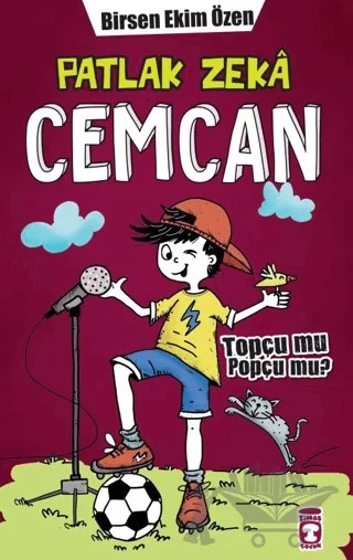 Patlak Zeka Cemcan - Topçu Mu Popçu Mu? – Birsen Ekim Özen – Timaş Çocuk kitap kapağı